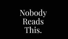 Nobody Reads This.